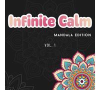 Infinite Calm: Mandala Edition - Adult Coloring Book: A Collection of Intricate Designs for Adult Coloring