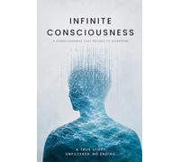 infinite consciousness: Memoir of a Consciousness That Refuses to Disappear