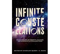 Infinite Constellations: An Anthology of Identity, Culture, and Speculative Conjunctions
