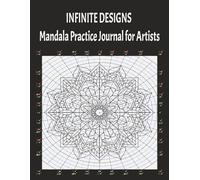 INFINITE DESIGNS: Mandala Practice Journal for Artists