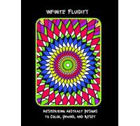 Infinite Fluidity: Mesmerizing Abstract Designs to Color, Unwind, and Reset