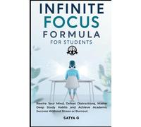 Infinite Focus Formula for Students: Rewire Your Mind, Defeat Distractions, Master Deep Study Habits and Achieve Academic Success Without Stress or Burnout (Winning Skills)