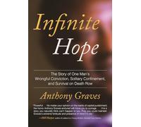 Infinite Hope: The Story of One Man's Wrongful Conviction, Solitary Confinement, and Survival on Death Row