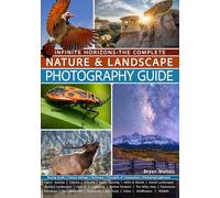 Infinite Horizons-The complete Nature & Landscape Photography Guide