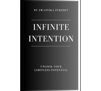 Infinite Intention: Unlock Your Limitless Potential