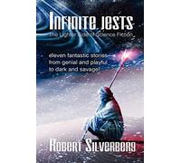 Infinite Jests: Science Fiction Humor by Philip K. Dick, Alfred Bester, Frederik Pohl, and more.