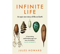 Infinite Life : An Epic New Story of Life On Earth