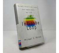 Infinite Loop: How Apple, the World's Most Insanely Great Company, Went Insane