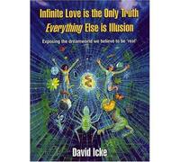Infinite Love Is the Only Truth: Everything Else Is Illusion