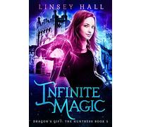 Infinite Magic: Volume 5 (Dragon's Gift: The Huntress)