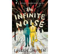 Infinite Noise, The: A Bright Sessions Novel: 1