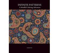 INFINITE PATTERNS: A Mindful Coloring Adventure