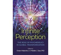 Infinite Perception; The Role of Psychedelics in Global Transformation