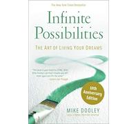 Infinite Possibilities (10th Anniversary): The Art of Living Your Dreams