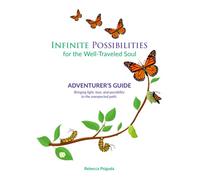 Infinite Possibilities for the Well-Traveled Soul: Adventurer's Guide