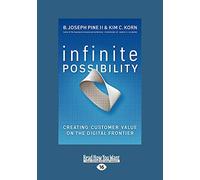 Infinite Possibility: Creating Customer Value on the Digital Frontier