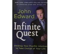 Infinite Quest: Developing Your Psychic Intuition to Take Charge of Your Life