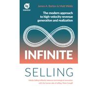 Infinite Selling : The modern approach to high-velocity revenue generation and realization