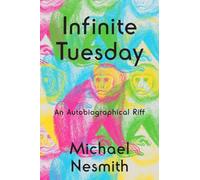 Infinite Tuesday: An Autobiographical Riff