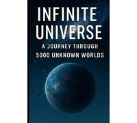 Infinite Universe: A Journey Through 5000 Unknown Worlds