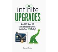 Infinite Upgrades: Need It? Want It? Short on Cash or Credit? Get to Your YES Today!