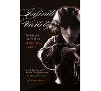Infinite Variety: The Life and Legend of the Marchesa Casati (Ultimate Edition): The Life and Legend of the Marchesa CasatiThe Ultimate Edition