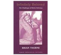 Infinitely Beloved: The Challenge of Divine Intimacy: 10 (Sarum Theological Lectures)
