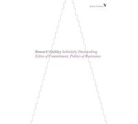 Infinitely Demanding: Ethics of Commitment, Politics of Resistance (Radical Thinkers)