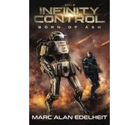 Infinity Control: A Military Science Fiction Epic Adventure: 2 (Born of Ash)