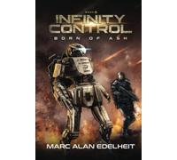 Infinity Control: A Military Science Fiction Epic Adventure (Born of Ash)