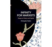 Infinity for Marxists: Essays on Poetry and Capital (Historical Materialism)