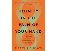 Infinity in the Palm of Your Hand : Fifty Wonders That Reveal an Extraordinary Universe