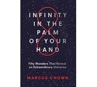 Infinity in the Palm of Your Hand: Fifty Wonders That Reveal an Extraordinary Universe