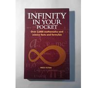 Infinity in Your Pocket: Over 3,000 Mathematics and Science Facts and Formulae