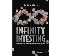 Infinity Investing: How the Rich Get Richer and How You Can Do the Same