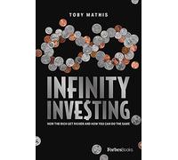 Infinity Investing: How The Rich Get Richer And How You Can Do The Same