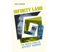 Infinity Land : The Untold Story of Jeffrey Dahmer