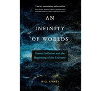 Infinity of Worlds, An: Cosmic Inflation and the Beginning of the Universe