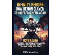 Infinity Reborn: How Demon Slayer Conquered Cinema Again Movie Review: The Untold Story Behind Infinity Castle’s Box Office Reign, Cultural Legacy, and Anime’s Global Revolution