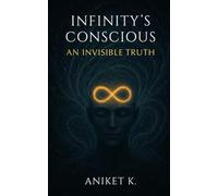 INFINITY’S CONSCIOUS: AN INVISIBLE TRUTH