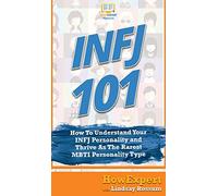 Infj 101: How to Understand Your Infj Personality and Thrive as the R