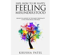 INFJ: HOW TO BE HAPPY, FEELING MISUNDERSTOOD by Krusha Patel (English) Paperback