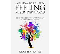INFJ: HOW TO BE HAPPY, FEELING MISUNDERSTOOD by Krusha Patel (Paperback, 2020)