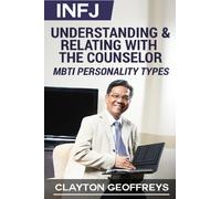 INFJ: Understanding & Relating with the Counselor (MBTI Personality Types Books)