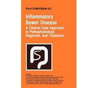 Inflammatory Bowel Disease: A Clinical Case Approach to Pathophysiology, Diagnosis, and Treatment: 122 (Falk Symposium, 122)