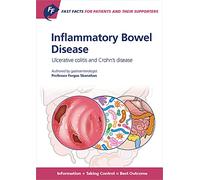 Inflammatory Bowel Disease for Patients and Their Supporters: Ulcerative Colitis and Crohn s Disease (Fast Facts)