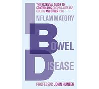 Inflammatory Bowel Disease: The essential guide to controlling Crohn's Disease, Colitis and Other IBDs by Hunter, Dr John (November 4, 2010) Paperback