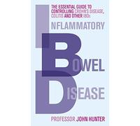 Inflammatory Bowel Disease: The essential guide to controlling Crohn's Disease, Colitis and Other IBDs