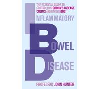 Inflammatory Bowel Disease : The essential guide to controlling Crohn's Disease, Colitis and Other IBDs
