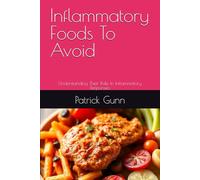 Inflammatory Foods To Avoid: Understanding Their Role In Inflammatory Responses